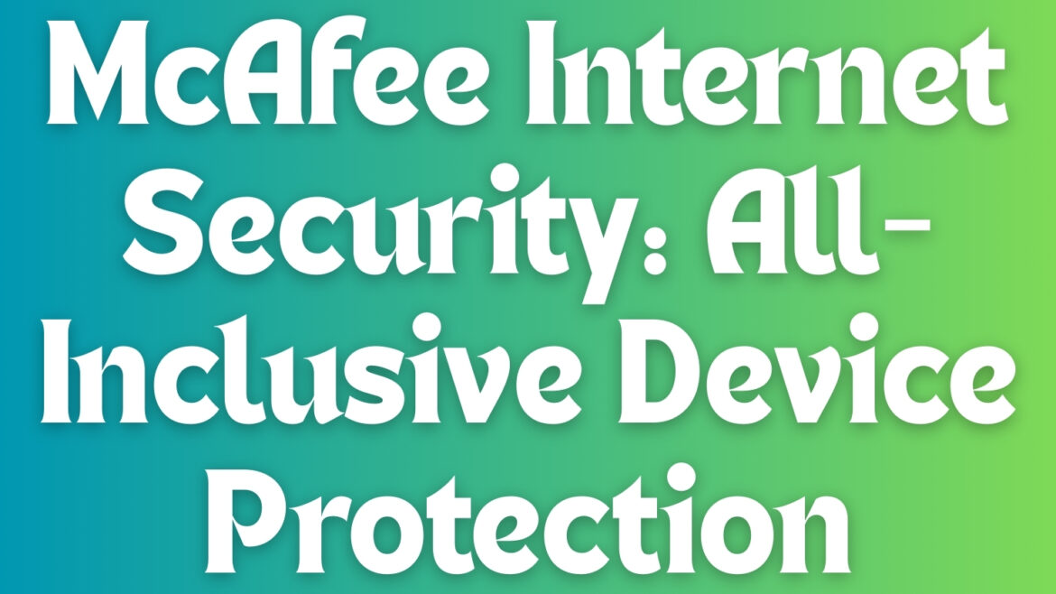 McAfee Internet Security: All-Inclusive Device Protection